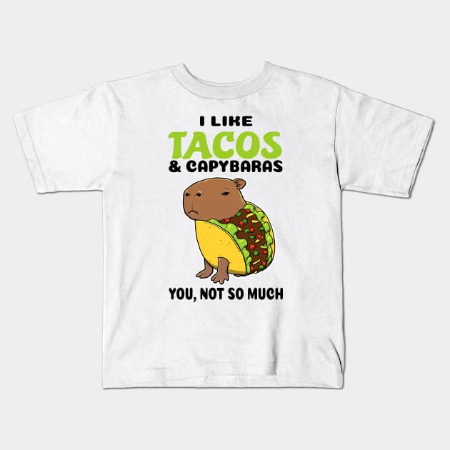 I Like Tacos and Capybaras you not so much Kids T-Shirt by capydays